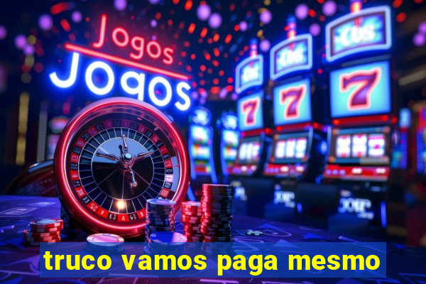 truco vamos paga mesmo